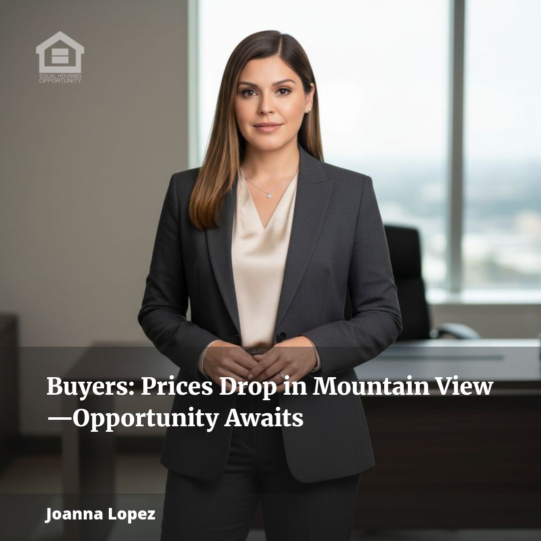 Buyers: Prices Drop in Mountain View—Opportunity Awaits