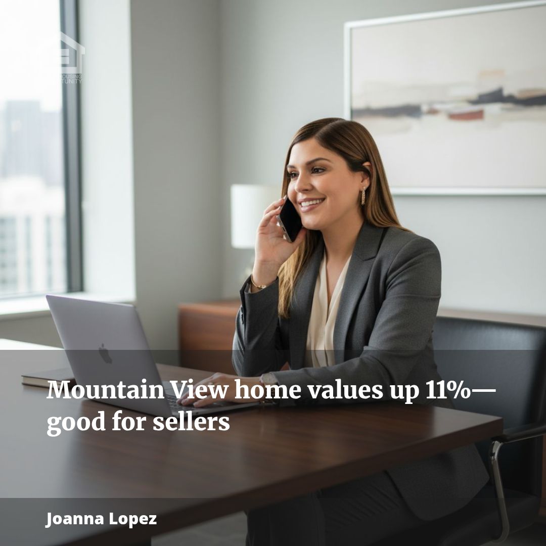 Home Values Jump 11% in Mountain View—Great News for Sellers